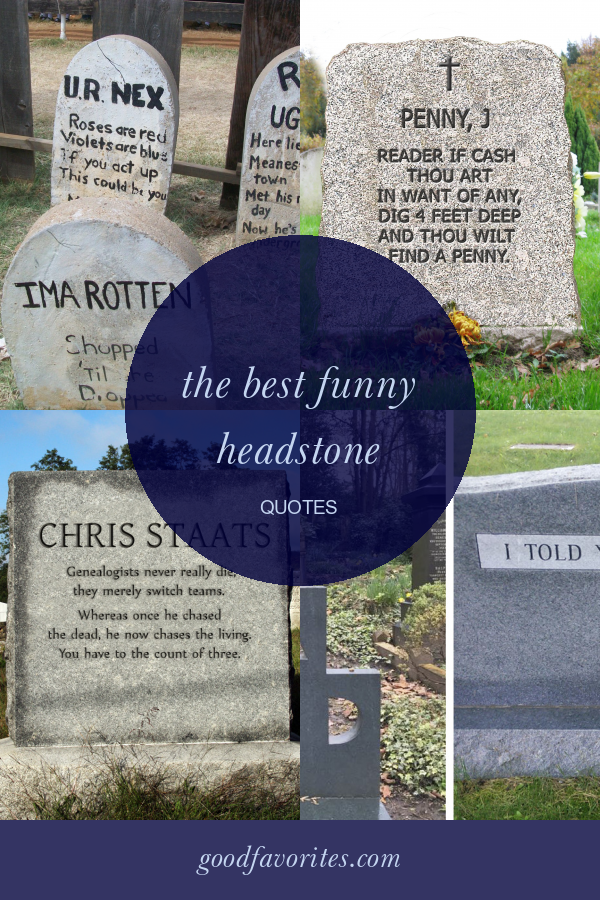 The Best Funny Headstone Quotes Home, Family, Style and Art Ideas